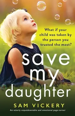 Save My Daughter (Sauvez ma fille) : Un page-turner émotionnel et totalement indomptable - Save My Daughter: An utterly unputdownable and emotional page-turner
