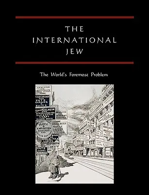 Le Juif international : Le problème majeur du monde - The International Jew: The World's Foremost Problem