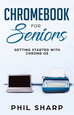 Chromebook pour les seniors : Démarrer avec Chrome OS - Chromebook for Seniors: Getting Started With Chrome OS