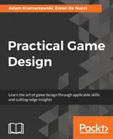Practical Game Design : Apprenez l'art de la conception de jeux vidéo grâce à des compétences applicables et à des connaissances de pointe. - Practical Game Design: Learn the art of game design through applicable skills and cutting-edge insights