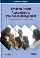 Approches de la gestion du personnel basées sur les émotions : Recherches et opportunités émergentes - Emotion-Based Approaches to Personnel Management: Emerging Research and Opportunities