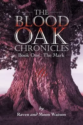 Les Chroniques du chêne de sang : Livre 1 : La Marque - The Blood Oak Chronicles: Book One: the Mark