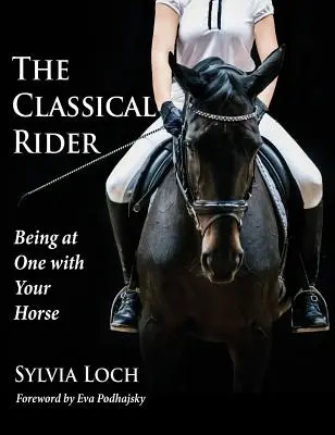 Le cavalier classique : Ne faire qu'un avec son cheval - The Classical Rider: Being at One With Your Horse