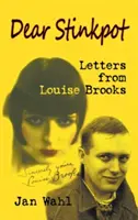 Cher Stinkpot : Lettres de Louise Brooks (Hardback) - Dear Stinkpot: Letters from Louise Brooks (Hardback)