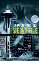 La peur à Seattle : Un manuel sur la hantise - Spooked in Seattle: A Haunted Handbook