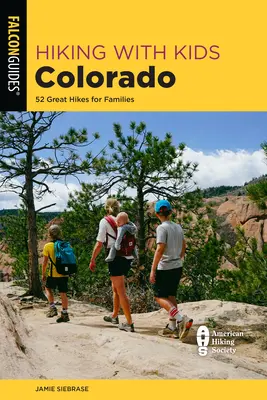 Hiking with Kids Colorado : 52 Great Hikes for Families (Randonnée avec les enfants dans le Colorado : 52 superbes randonnées pour les familles) - Hiking with Kids Colorado: 52 Great Hikes for Families