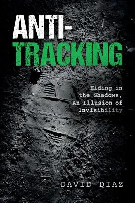 Anti-tracking : Se cacher dans l'ombre, une illusion d'invisibilité - Anti-Tracking: Hiding in the Shadows, An Illusion of Invisibility