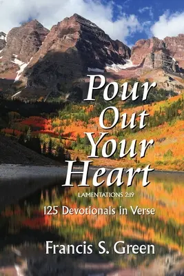 Pour Out Your Heart : 125 Devotionals in Verse (en anglais) - Pour Out Your Heart: 125 Devotionals in Verse