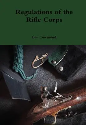 Règlement du corps des fusiliers - Regulations of the Rifle Corps