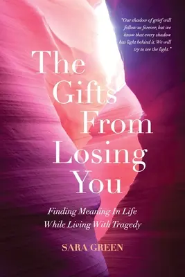 Les cadeaux de la perte de soi : Trouver un sens à la vie tout en vivant une tragédie - The Gifts From Losing You: Finding Meaning In Life While Living With Tragedy