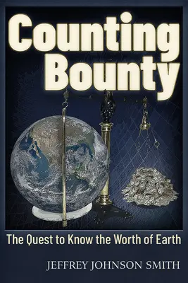 Counting Bounty : La quête de la valeur de la terre - Counting Bounty: The Quest to Know the Worth of Earth