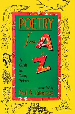 La poésie de A à Z : un guide pour les jeunes écrivains - Poetry from A to Z: A Guide for Young Writers