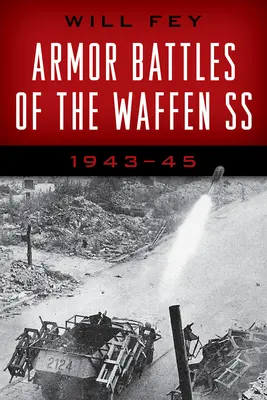 Les batailles de blindés de la Waffen-SS : 1943-45 - Armor Battles of the Waffen-SS: 1943-45