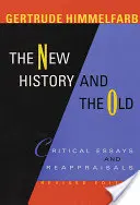 La nouvelle histoire et l'ancienne : Essais critiques et réévaluations, édition révisée - The New History and the Old: Critical Essays and Reappraisals, Revised Edition