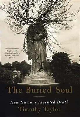 L'âme enfouie : comment l'homme a inventé la mort - The Buried Soul: How Humans Invented Death