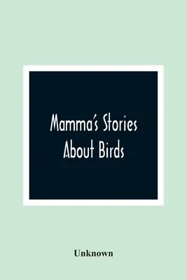 Histoires d'oiseaux de Mamma - Mamma'S Stories About Birds