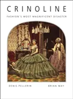 Crinoline : Le plus beau désastre de la mode - Crinoline: Fashion's Most Magnificent Disaster