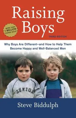 Élever des garçons : Pourquoi les garçons sont différents - et comment les aider à devenir des hommes heureux et équilibrés - Raising Boys: Why Boys Are Different--And How to Help Them Become Happy and Well-Balanced Men