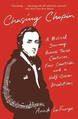 Chasing Chopin : Un voyage musical à travers trois siècles, quatre pays et une demi-douzaine de révolutions - Chasing Chopin: A Musical Journey Across Three Centuries, Four Countries, and a Half-Dozen Revolutions