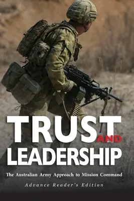 Confiance et leadership : L'approche de l'armée australienne en matière de commandement de mission - Trust and Leadership: The Australian Army Approach to Mission Command