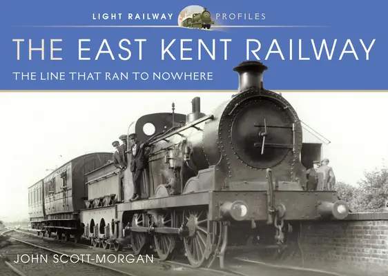 Le chemin de fer du Kent oriental : La ligne qui ne menait nulle part - The East Kent Railway: The Line That Ran to Nowhere