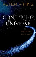 Conjurer l'univers : Les origines des lois de la nature - Conjuring the Universe: The Origins of the Laws of Nature