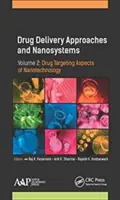 Drug Delivery Approaches and Nanosystems, Volume 2 : Drug Targeting Aspects of Nanotechnology (en anglais) - Drug Delivery Approaches and Nanosystems, Volume 2: Drug Targeting Aspects of Nanotechnology