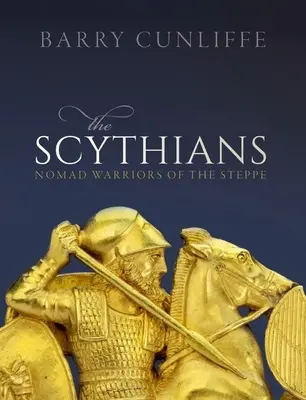 Les Scythes : Les guerriers nomades de la steppe - The Scythians: Nomad Warriors of the Steppe