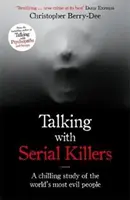 Parler avec des tueurs en série - Une étude effrayante des personnes les plus maléfiques au monde - Talking with Serial Killers - A chilling study of the world's most evil people