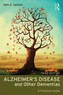 La maladie d'Alzheimer et les autres démences : Un guide pratique - Alzheimer's Disease and Other Dementias: A Practical Guide