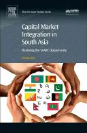 Intégration des marchés de capitaux en Asie du Sud : Réaliser l'opportunité du Saarc - Capital Market Integration in South Asia: Realizing the Saarc Opportunity