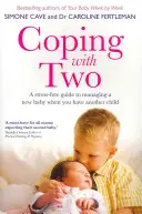 Coping with Two : A Stress-Free Guide to Managing a New Baby When You Have Another Child (en anglais) - Coping with Two: A Stress-Free Guide to Managing a New Baby When You Have Another Child