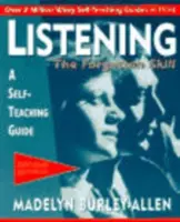 L'écoute : La compétence oubliée : Un guide d'auto-apprentissage - Listening: The Forgotten Skill: A Self-Teaching Guide