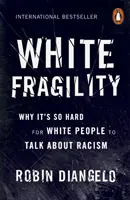 La fragilité des Blancs - Pourquoi il est si difficile pour les Blancs de parler du racisme - White Fragility - Why It's So Hard for White People to Talk About Racism