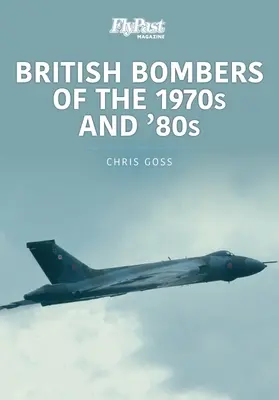 LES BOMBARDIERS BRITANNIQUES DES ANNÉES 1970 ET 1980 - BRITISH BOMBERS OF THE 1970S & 80S