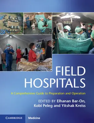Hôpitaux de campagne : Un guide complet pour la préparation et le fonctionnement - Field Hospitals: A Comprehensive Guide to Preparation and Operation