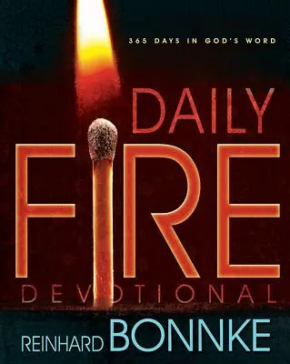 Daily Fire Devotional : 365 jours dans la Parole de Dieu - Daily Fire Devotional: 365 Days in Gods Word