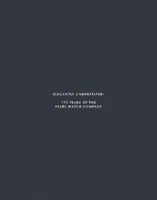 Une élégance discrète - 175 ans de l'entreprise horlogère Fears - Elegantly Understated - 175 Years Of The Fears Watch Company