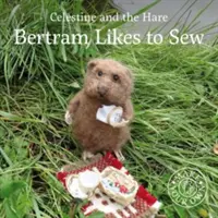 Bertram aime coudre - Bertram Likes to Sew