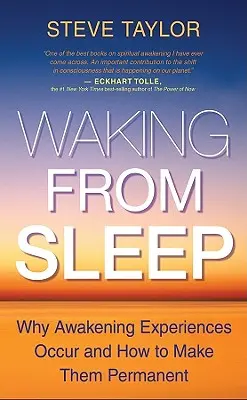 S'éveiller du sommeil : Pourquoi les expériences d'éveil se produisent-elles et comment les rendre permanentes ? - Waking from Sleep: Why Awakening Experiences Occur and How to Make Them Permanent