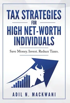 Stratégies fiscales pour les particuliers fortunés : Économiser de l'argent. Investir. Réduire les impôts. - Tax Strategies for High Net-Worth Individuals: Save Money. Invest. Reduce Taxes.