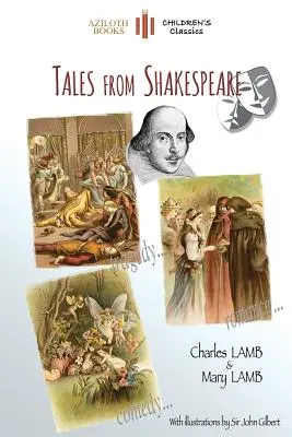 Contes de Shakespeare : Avec 29 illustrations de Sir John Gilbert, des notes et une biographie de l'auteur (Aziloth Books) - Tales From Shakespeare: With 29 illustrations by Sir John Gilbert plus notes and authors' biography (Aziloth Books)