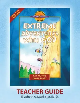 Discover 4 Yourself(r) Teacher Guide : Aventures extrêmes avec Dieu - Discover 4 Yourself(r) Teacher Guide: Extreme Adventures with God