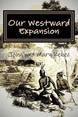 Notre expansion vers l'Ouest : L'histoire de la famille Waymire - Des générations qui vont vers l'Ouest - Our Westward Expansion: The Waymire Family Story- Of Generations Moving West