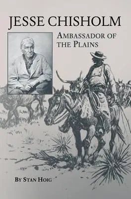 Jesse Chisholm : Ambassadeur des Plaines - Jesse Chisholm: Ambassador of the Plains