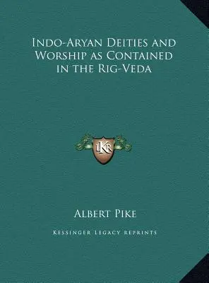 Les divinités et le culte indo-aryen tels qu'ils sont contenus dans le Rig-Veda - Indo-Aryan Deities and Worship as Contained in the Rig-Veda