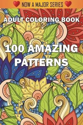 100 Amazing Patterns : Un livre de coloriage pour adultes avec des pages de coloriage amusantes, faciles et relaxantes - 100 Amazing Patterns: An Adult Coloring Book with Fun, Easy, and Relaxing Coloring Pages