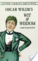 L'esprit et la sagesse d'Oscar Wilde : Un livre de citations - Oscar Wilde's Wit and Wisdom: A Book of Quotations