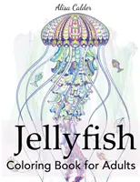 Livre de coloriage de méduses pour adultes - Jellyfish Coloring Book for Adults