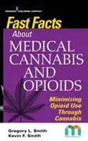 Faits saillants sur le cannabis médical et les opioïdes : Minimiser la consommation d'opioïdes grâce au cannabis - Fast Facts about Medical Cannabis and Opioids: Minimizing Opioid Use Through Cannabis